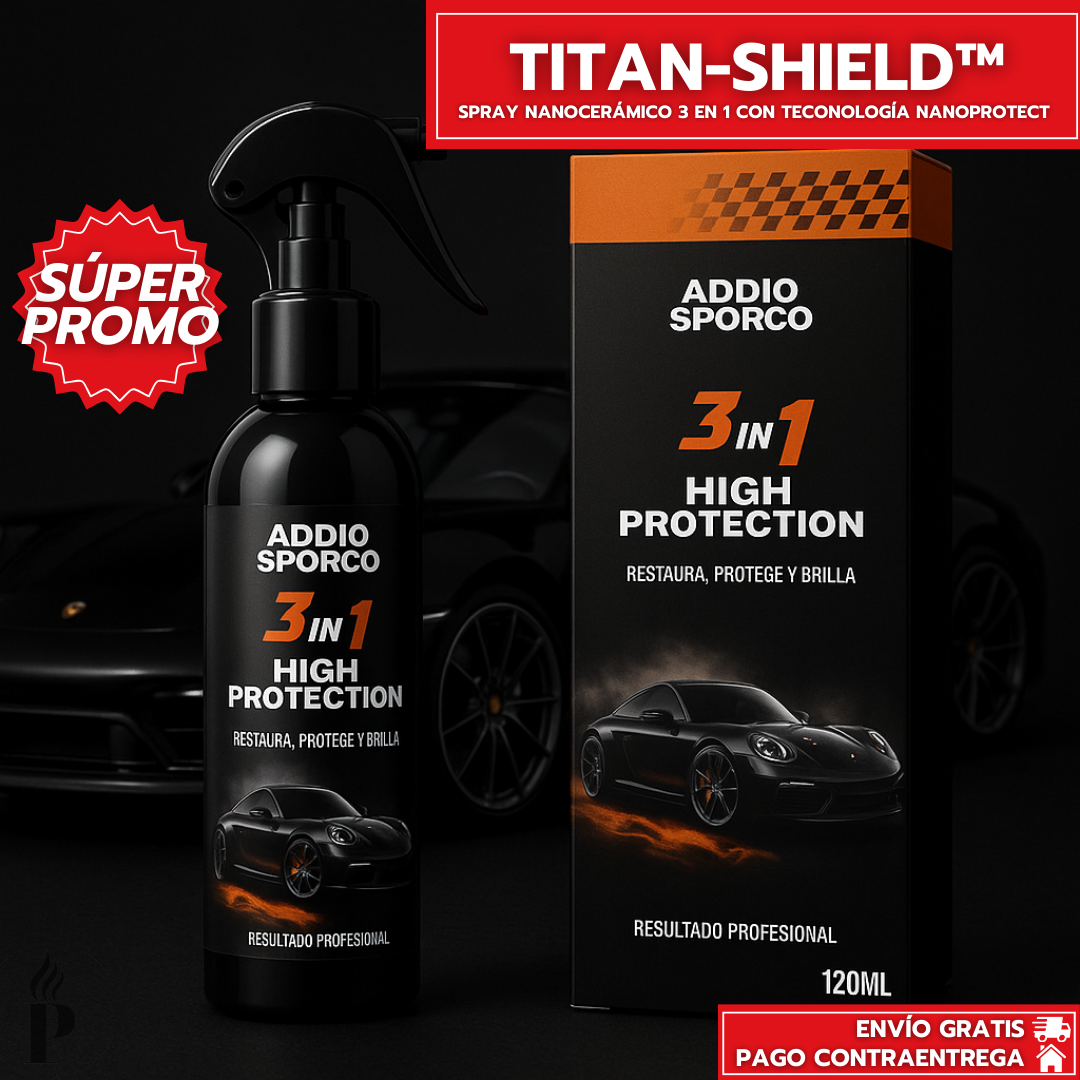 TitanShield™: Spray NanoCerámico 3 en 1 con Tecnología NanoProtect